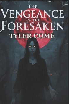 The Vengeance of the Foresaken