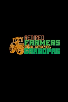 Paperback Retired farmers make amazing grandpas: Food Journal - Track your Meals - Eat clean and fit - Breakfast Lunch Diner Snacks - Time Items Serving Cals Su Book