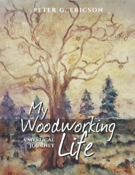 Paperback My Woodworking Life, a Mystical Journey Book