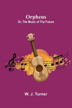 Paperback Orpheus; or, The music of the future Book