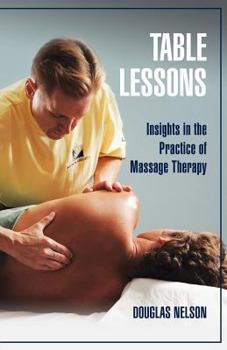 Paperback Table Lessons: Insights in the Practice of Massage Therapy Book