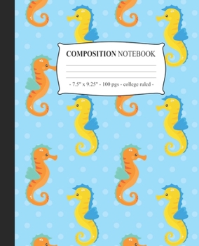 COMPOSITION NOTEBOOK College Ruled: Lined Journal Diary Notepad Seahorses Tween Girls Back to School Gift (Under The Sea)