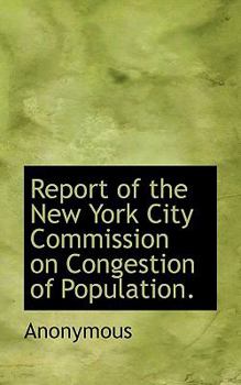 Paperback Report of the New York City Commission on Congestion of Population. Book