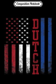 Composition Notebook: DUTCH NETHERLANDS AMERICA Flag grunge retro gift  Journal/Notebook Blank Lined Ruled 6x9 100 Pages