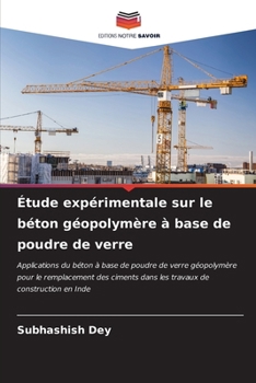 Étude expérimentale sur le béton géopolymère à base de poudre de verre (French Edition)