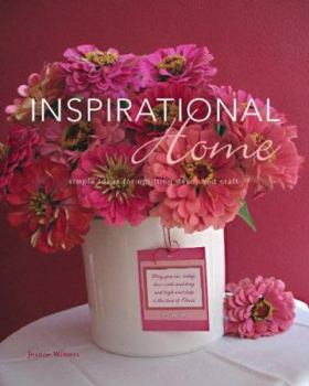 Hardcover Inspirational Home: simple ideas for uplifting decor and craft Book