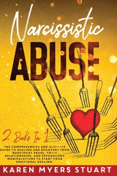 Paperback Narcissistic Abuse: 2 Books In 1: Guide on Recognizing and Overcoming Emotional Abuse and Understanding the Relationships That Follow Book