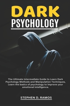 Paperback Dark Psychology: The Ultimate Intermediate Guide to Learn Dark Psychology Methods and Manipulation Techniques, Learn the basics of psyc Book