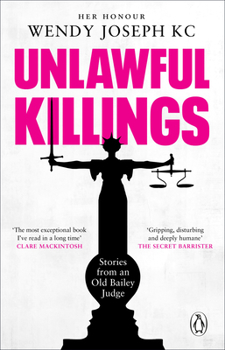 Paperback Unlawful Killings: Life, Love and Murder: Trials at the Old Bailey Book