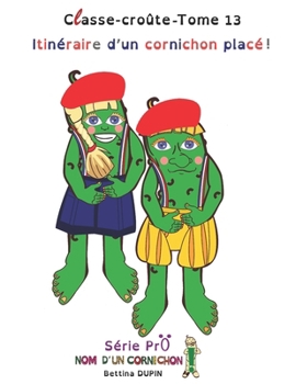 Itinéraire d'un cornichon placé ! (Classe-croûte) (French Edition)