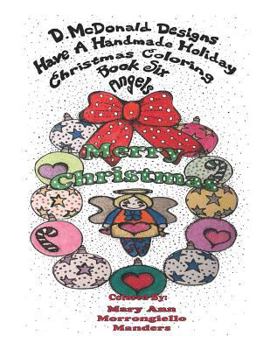 Paperback D.McDonald Designs Have a Handmade Holiday Christmas Coloring Book Six Angels Book