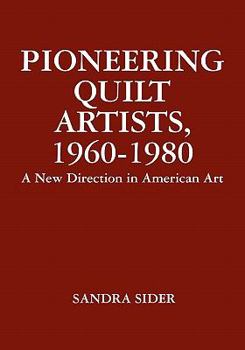 Paperback Pioneering Quilt Artists, 1960-1980: A New Direction in American Art Book