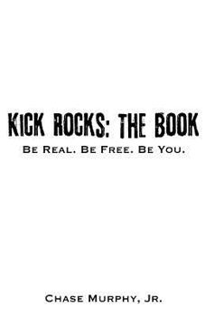 Paperback Kick Rocks: The Book: Be Real. Be Free. Be You. Book