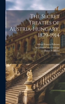 Hardcover The Secret Treaties of Austria-Hungary, 1879-1914: 1 Book