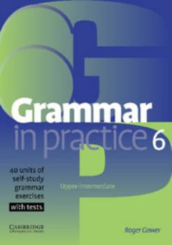 Paperback Grammar in Practice 6: Upper-Itermediate; 40 Units of Self-Study Grammar Exercises with Tests Book