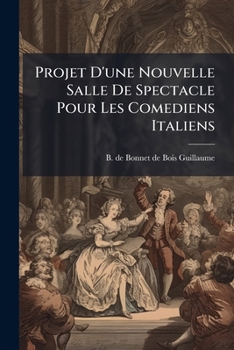 Paperback Projet D'une Nouvelle Salle De Spectacle Pour Les Comediens Italiens: Mit D. Plan... [French] Book