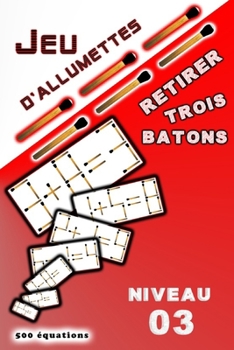 Paperback Jeu d'allumettes retirer three batons: niveau 03 [French] Book