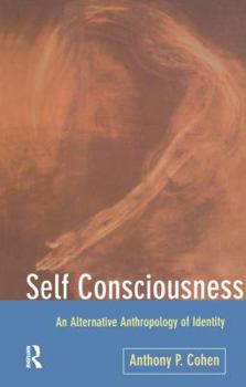 Self Consciousness: An Alternative Anthropology of Identity