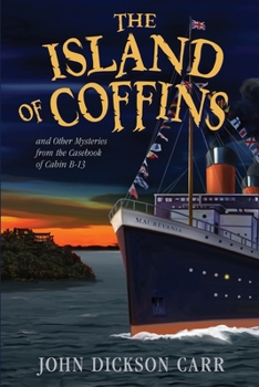 The Island of Coffins and Other Mysteries from the Casebook of Cabin B-13