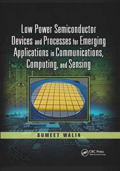 Paperback Low Power Semiconductor Devices and Processes for Emerging Applications in Communications, Computing, and Sensing Book