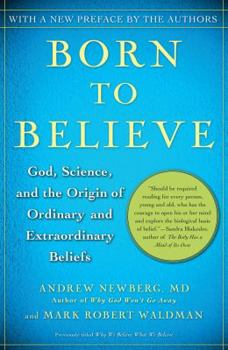 Paperback Born to Believe: God, Science, and the Origin of Ordinary and Extraordinary Beliefs Book