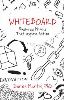 Hardcover Whiteboard: Business Models That Inspire Action Book