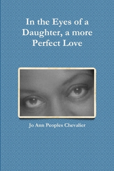 Paperback In the Eyes of a Daughter, a more Perfect Love Book