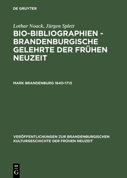 Hardcover Bio-Bibliographien - Brandenburgische Gelehrte der frühen Neuzeit, Mark Brandenburg 1640-1713 [German] Book
