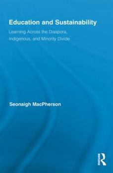 Paperback Education and Sustainability: Learning Across the Diaspora, Indigenous, and Minority Divide Book