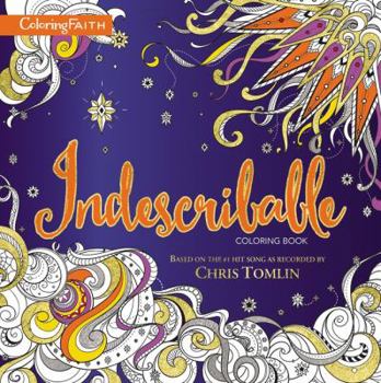 Paperback Indescribable Adult Coloring Book: Based on the #1 Hit Song as Recorded by Chris Tomlin Book