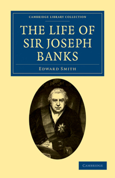 The Life of Sir Joseph Banks: President of the Royal Society, With Some Notices of His Friends and Contemporaries