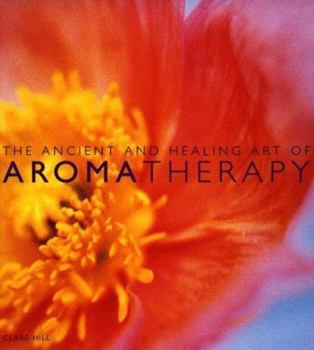 Paperback The Ancient and Healing Art of Aromatherapy Book