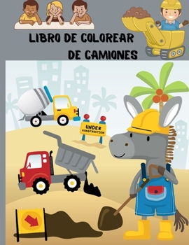 Libro de colorear de camiones: Libro de colorear para niños con camiones monstruo, camiones de bomberos, camiones de volteo, camiones de basura y más. ... 2 a 4 años, de 4 a 8 años