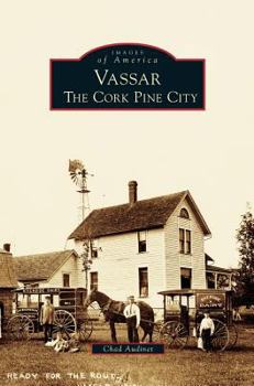 Vassar: The Cork Pine City - Book  of the Images of America: Michigan