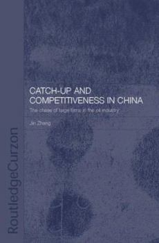 Hardcover Catch-Up and Competitiveness in China: The Case of Large Firms in the Oil Industry Book