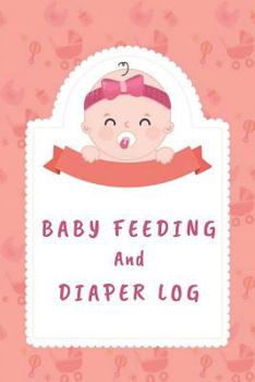 Paperback Baby Feeding And Diaper Log: 90 Day Feeding and Dirty Diaper Log Book