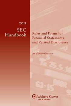 Paperback 2011 SEC Handbook: Rules and Forms for Financial Statements and Related Disclosure, 21st Edition Book
