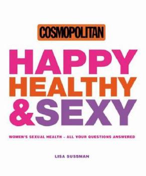 Paperback Happy, Healthy & Sexy: Women's Sexual Health - All Your Questions Answered Book