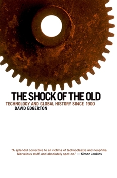 Paperback The Shock of the Old: Technology and Global History Since 1900 Book
