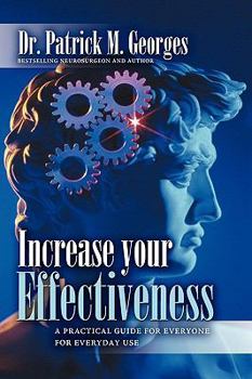 Paperback Increase Your Effectiveness: A Practical Guide for Everyone for Everyday Use Book