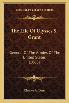 The Life of Ulysses S. Grant, General of the Armies of the United States
