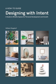 Paperback Designing with Intent: A Guide to Mindful Spaces for Personal Development and Growth Book