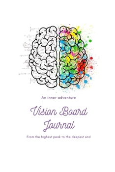 Vision Board Journal: Journal For An Inner Adventure. From The Highest Peak To The Deepest End. Freedom To Explore Cover. 6x9 Inches, 102 pages.