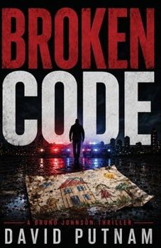 Broken Code: A gripping, high-octane thriller full of explosive action (Bruno Johnson Crime Thrillers)