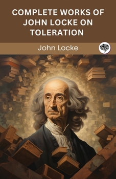 Paperback Complete Works of John Locke on Toleration (Grapevine edition) Book