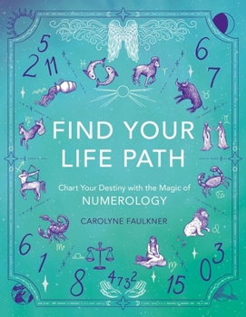 Paperback Find Your Life Path: Chart Your Destiny with the Magic of Numerology Book