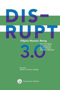 Paperback Disrupt 3.0. Filipina Women: Rising: The Third Book on Leadership by the Filipina Women's Network Book