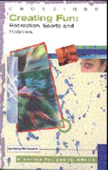 Paperback Crossings: Creating Fun: Recreation, Sports and Hobbies (Crossings Series Life Guides for Catholic Young Adults) Book