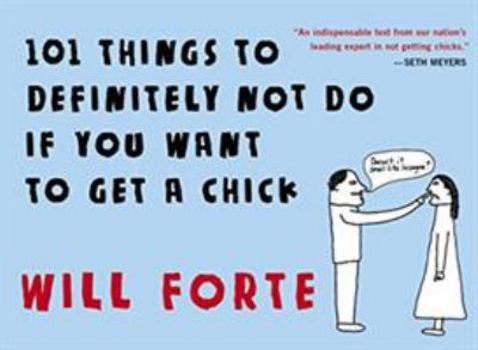 Paperback 101 Things to Definitely Not Do If You Want to Get a Chick Book