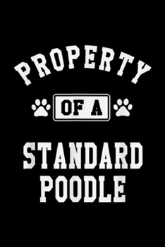 Paperback Property Of Standard Poodle: Property Of Standard Poodle Funny Poodle Lover Gift Journal/Notebook Blank Lined Ruled 6x9 100 Pages Book